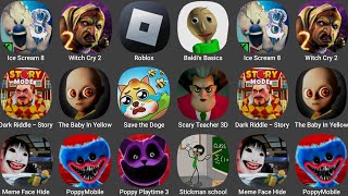 Ice Scaream 8,Witch Cry 2,Roblox,Baldi's Basics Classic,Dark Riddle Story Mode,The Baby In Yellow