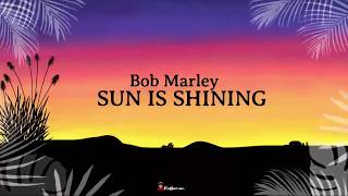 Bob Marley - Sun Is Shining (LYRICS) 🎵