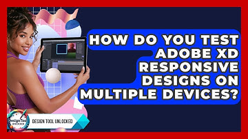 How Do You Test Adobe XD Responsive Designs On Multiple Devices? - Design Tool Unlocked
