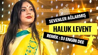 Haluk Levent - Sevenler Ağlarmış ( Remix : Dj Engin Dee )