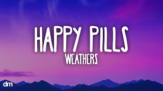 Weathers - Happy Pills (Lyrics)