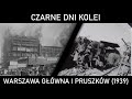 CZARNE DNI KOLEI #29 - Efekt motyla. Pożar Warszawy Głównej i katastrofa w Pruszkowie (1939)