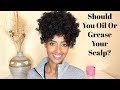 How To Care for Your Scalp | Why I Don't Oil or Grease My Scalp