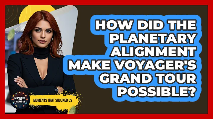 How Did The Planetary Alignment Make Voyager's Grand Tour Possible? - Moments That Shocked Us