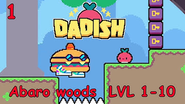 Dadish Gameplay / Abaro Woods  LVL 1-10 / Game Walkthrough / Let