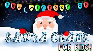 The History of Santa Claus for Kids!