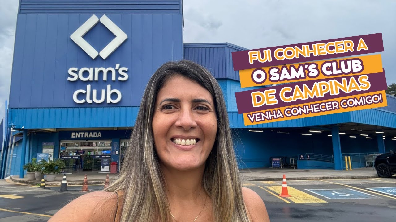 🏡 TOUR NA SAM´S CLUB 2025 | VENHA CONHECER COMIGO!!! / unid. CAMPINAS ...