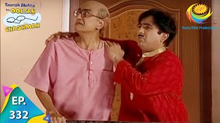 Taarak Mehta Ka Ooltah Chashmah - Episode 332 - Full Episode