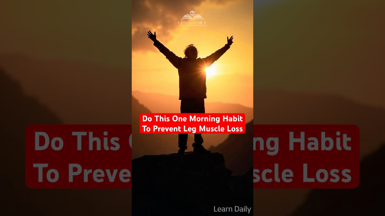 Do This One Morning Habit to Prevent Leg Muscle Loss (Science-Backed) | Learn Daily