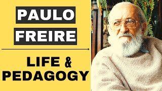 Paulo Freire’s Life, Work and Pedagogical Philosophy