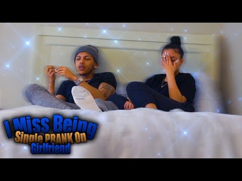 "i-miss-being-single"-prank-on-my-girlfriend