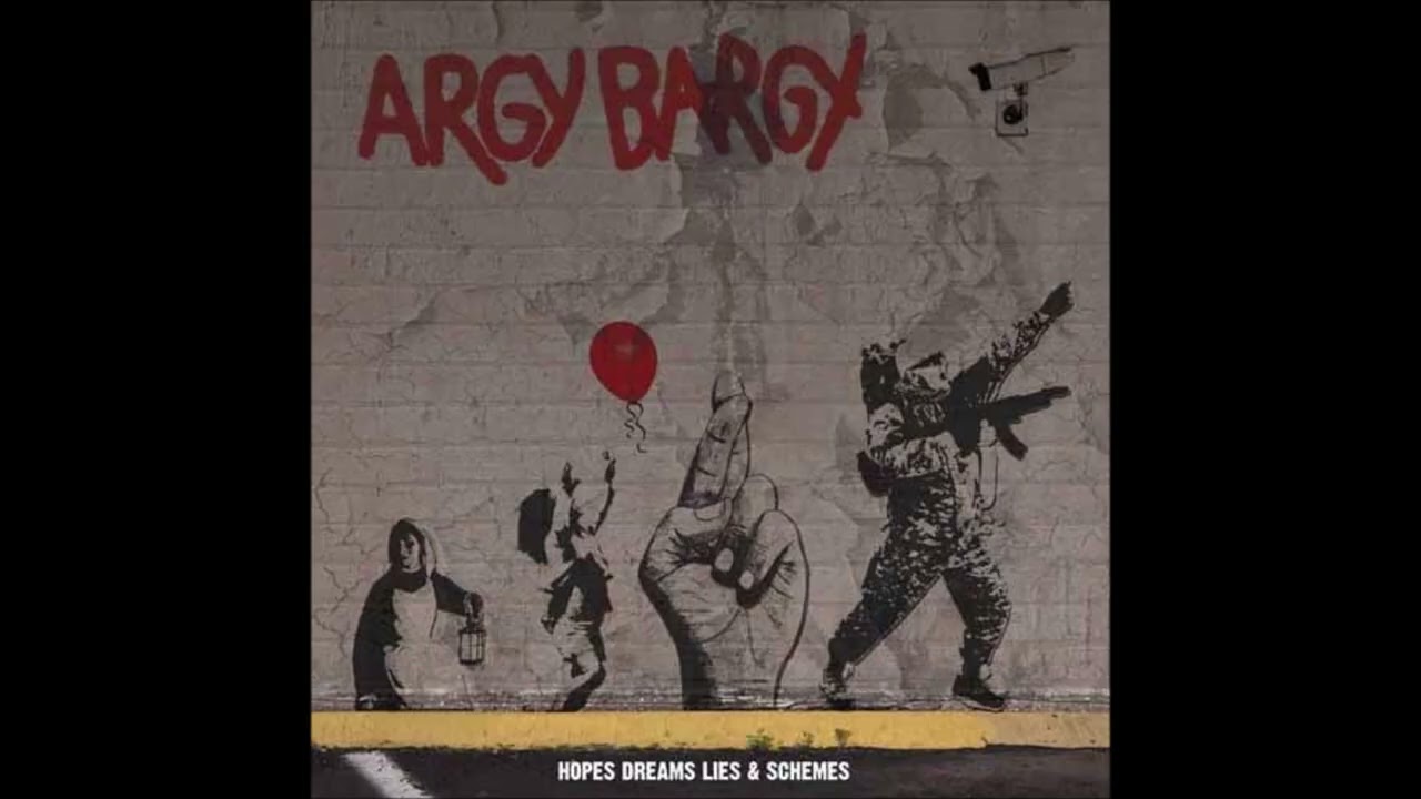 Argy Bargy - Hopes Dreams Lies \u0026 Schemes (2012) FULL ALBUM