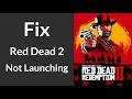 How to Fix RDR 2 Not Launching, Not Opening, Not Running, or Auto Closing | Red Dead Redemption 2
