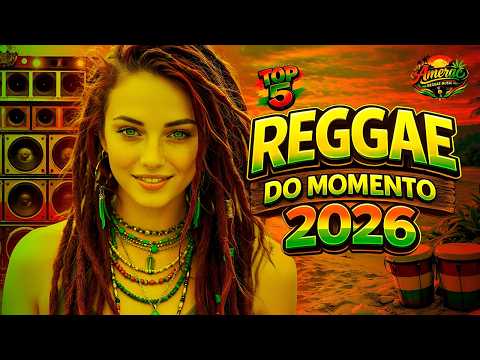 SELEÇÃO REGGAE REMIX INTERNACIONAL 2026 | SEQUÊNCIA INCOMPARÁVEL | MIXAGEM top 5 LINDOS REGGAES