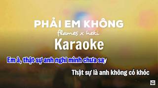 Karaoke | PHẢI EM KHÔNG | flames ft. Heki