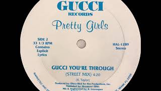 Pretty Girls - Gucci You're Through (Street Mix)(Gucci Records 1988)