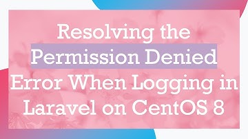 Resolving the Permission Denied Error When Logging in Laravel on CentOS 8