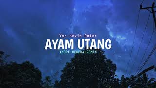 AYAM UTANG - KEVIN RATER - (ANDRE MEHEDA REMIX) DISTAN [BMR]