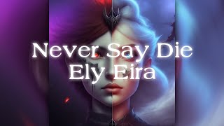 Ely Eira - Never Say Die (Lyric Video)