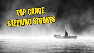 Canoe Steering Strokes: Goon, J-Stroke & Canadian Stroke