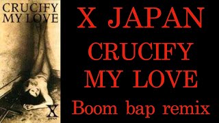 X JAPAN / CRUCIFY MY LOVE -Boom bap Lo-Fi remix