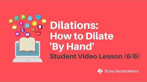 Dilations: How to Dilate "By Hand"