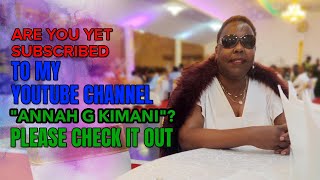 SUBSCRIBE TO ANNAH G KIMANI YOUTUBE CHANNEL, EXPERIENCE VALUE ADDITION  & BENEFIT