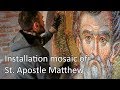 Installation mosaic of St. Apostle Matthew