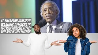 Al Sharpton Stressed Warning Democrats That Black Americans May Not Vote Blue In 2024 Election