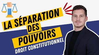 La séparation des pouvoirs (Droit constitutionnel)