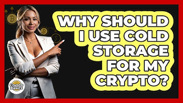 Why Should I Use Cold Storage For My Crypto?
