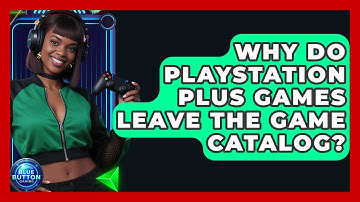 Why Do PlayStation Plus Games Leave The Game Catalog? - Blue Button Gaming