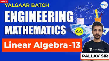 Engineering Mathematics | Lec 44 | Linear Algebra - 13 | GATE/ESE Exam (All Branches)