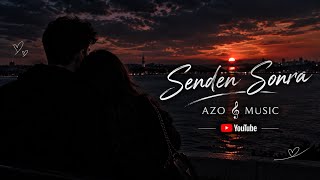 Senden Sonra 🥀🎵 (Sensiz Kalan Kalbim) Turkish Sad Song - Azo 𝄞 