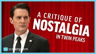 Twin Peaks: The Return - A Critique of Nostalgia