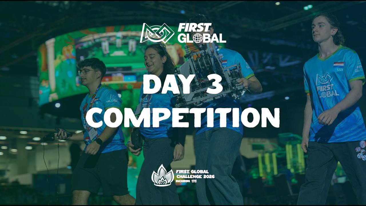 2026 FIRST Global Challenge - Day 3