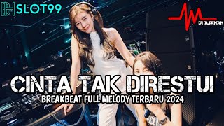 DJ Cinta Tak Direstui Breakbeat Full Melody Terbaru 2024 ( DJ ASAHAN ) SPESIAL REQUEST BHSLOT99