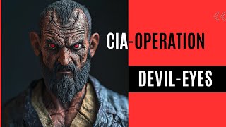 The Crazy CIA Plot You’ve Never Heard Of: Operation Devil Eyes