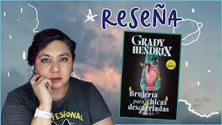 Reseña | Brujería para chicas descarriadas | Grady Hendrix