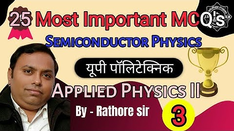 अर्धचालक भौतिकी । बहु विकल्पीय प्रश्न | Semiconductor Physics | MCQ | Multiple Choice Que |Part - 01