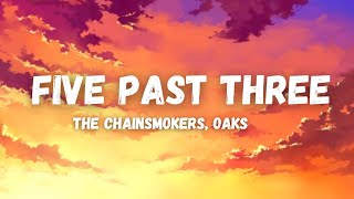 The Chainsmokers, Oaks - Five Past Three (Lyrics video)