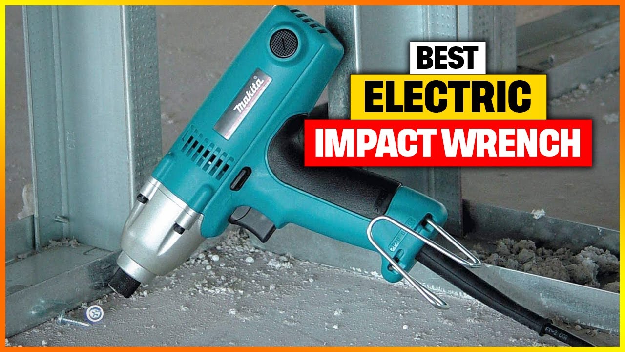 Best Electric Impact Wrench Reviews 2024 [Top 6 To Buy From Amazon