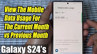 Galaxy S24/S24+/Ultra: How to View The Mobile Data Usage For The Current Month vs Previous Month