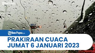 Prakiraan Cuaca Jumat 6 Januari 2023: Hujan Lebat Berpotensi Terjadi di 29 Wilayah Termasuk Papua