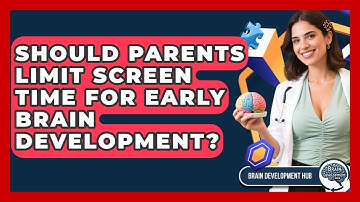 Should Parents Limit Screen Time For Early Brain Development? - Brain Development Hub