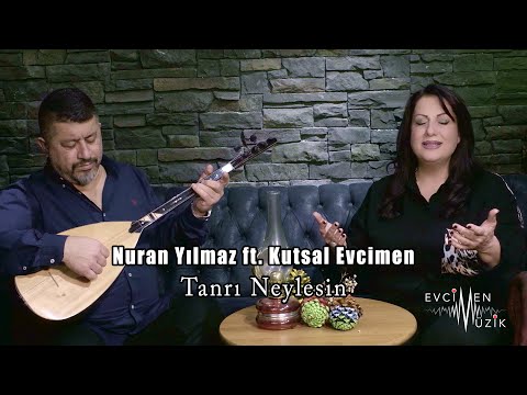 Nuran Yılmaz ft. Kutsal Evcimen - Tanrı Neylesin (Official Video)