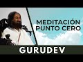 Meditación Punto Cero - Por Sri Sri Ravi Shankar traducida en español