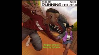 Video thumbnail of "Chike ft simi - Running to you (reggae Version) Remix by Dj Calvin"