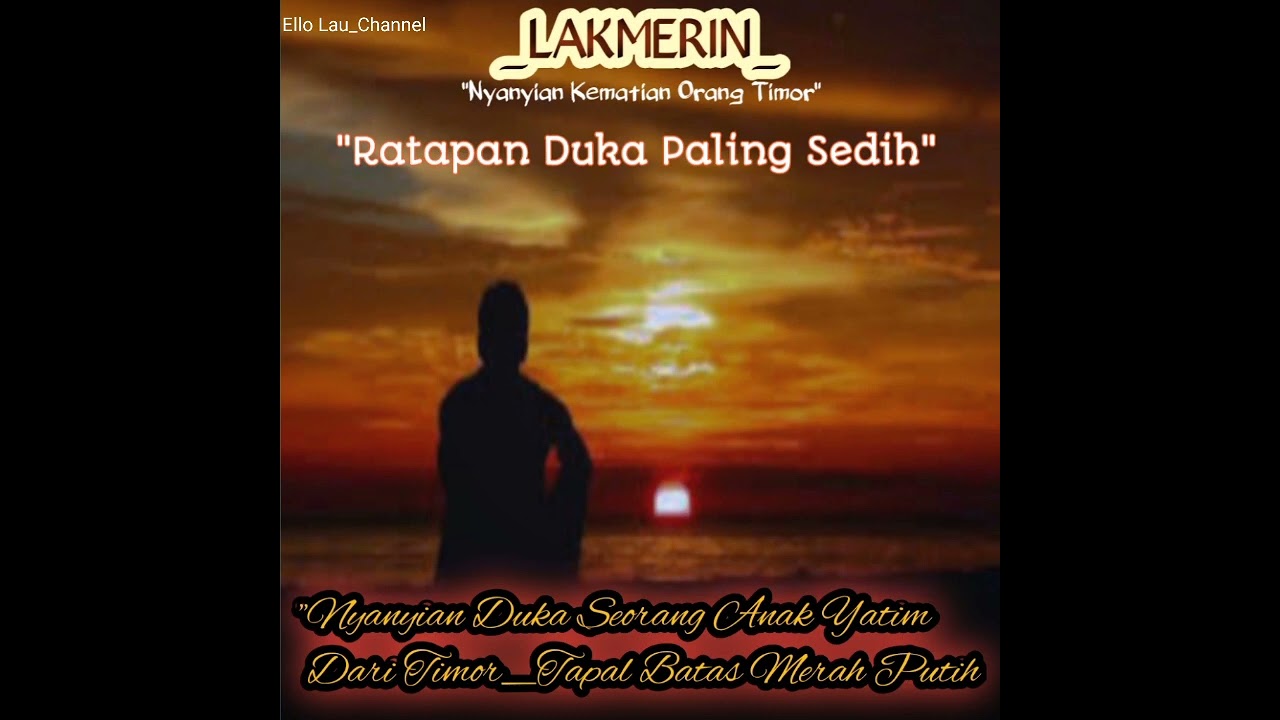 Voc.:Seran Kiak_Lakmerin_Nyanyian Duka Orang Timor (Tetun)_Ratapan Kehilangan Paling Sedih 😭