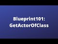 Blueprint101 - GetActorOfClass | Unreal Engine 5